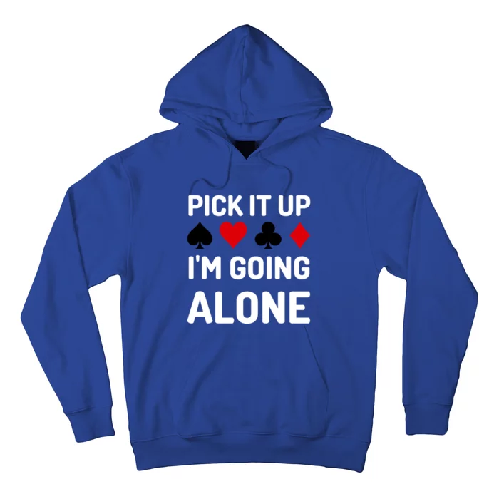 Pick It Up I'm Going Alone Euchre Gamers Funny Cool Hoodie