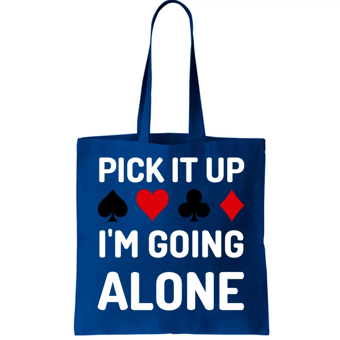 Pick It Up I'm Going Alone Euchre Gamers Funny Cool Tote Bag