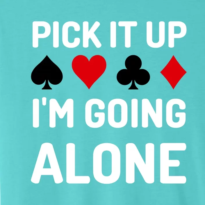 Pick It Up I'm Going Alone Euchre Gamers Funny Cool ChromaSoft Performance T-Shirt