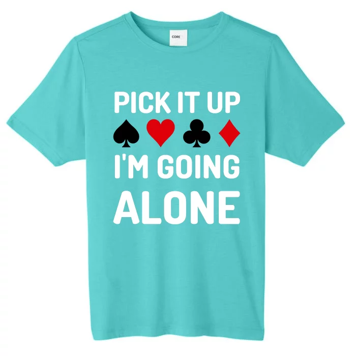 Pick It Up I'm Going Alone Euchre Gamers Funny Cool ChromaSoft Performance T-Shirt