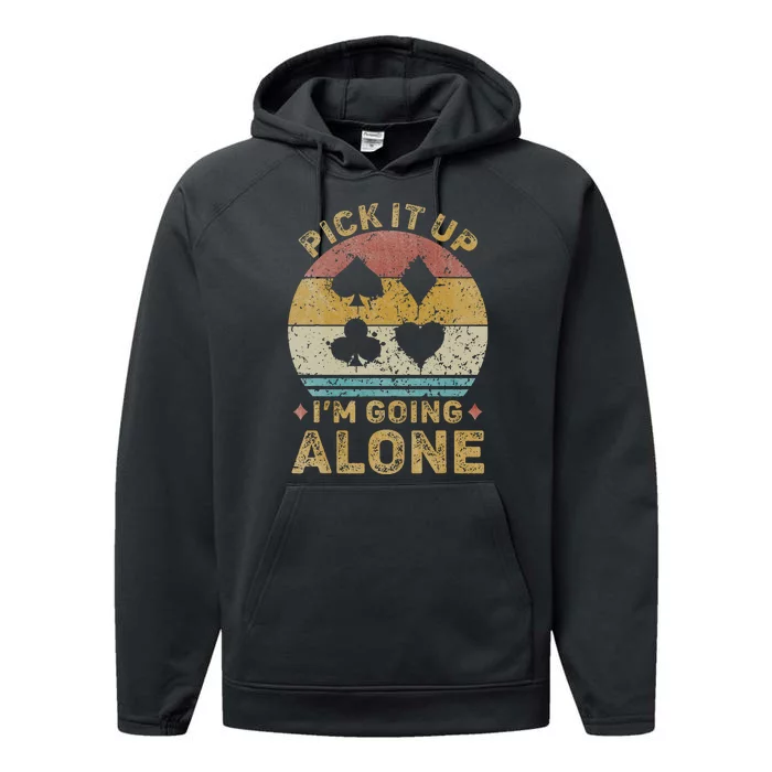 Pick It Up I'm Going Alone Vintage Euchre Card Game Performance Fleece Hoodie