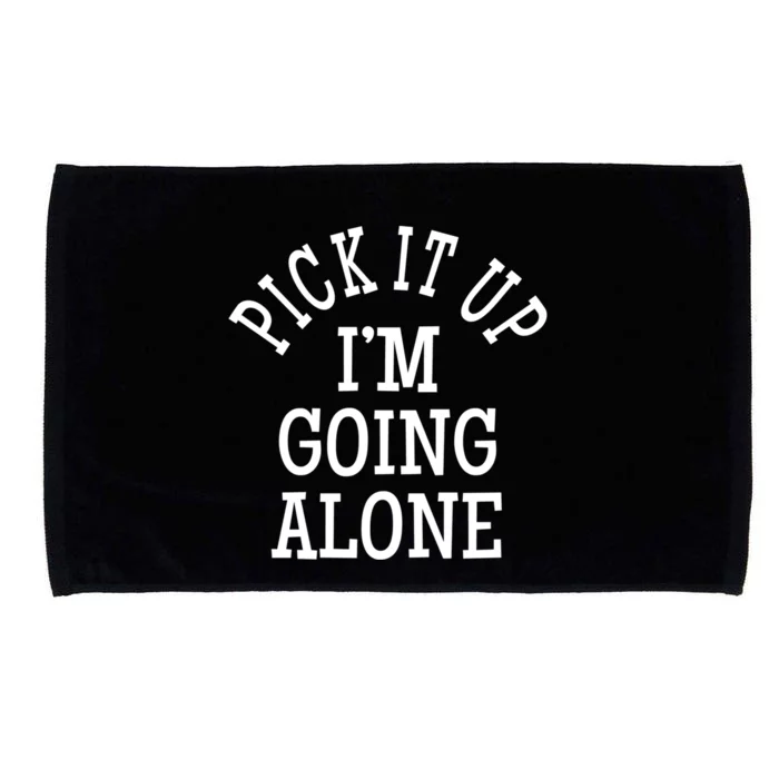 Pick It Up I’M Going Alone Microfiber Hand Towel