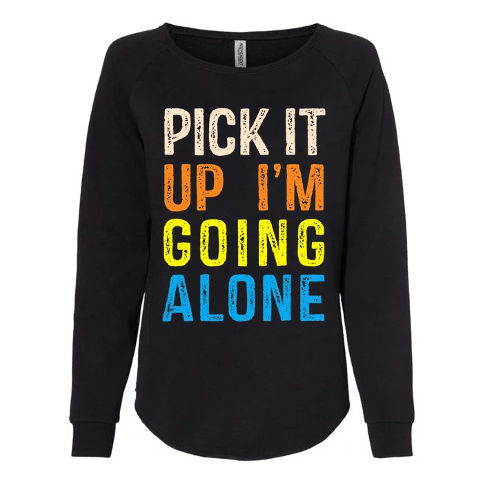 Pick It Up I’m Going Alone Funny Euchre Player Womens California Wash Sweatshirt