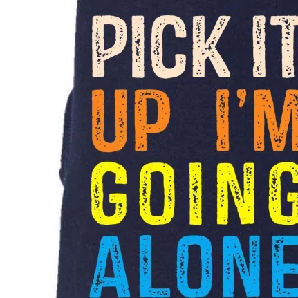 Pick It Up I’m Going Alone Funny Euchre Player Doggie 3-End Fleece Hoodie