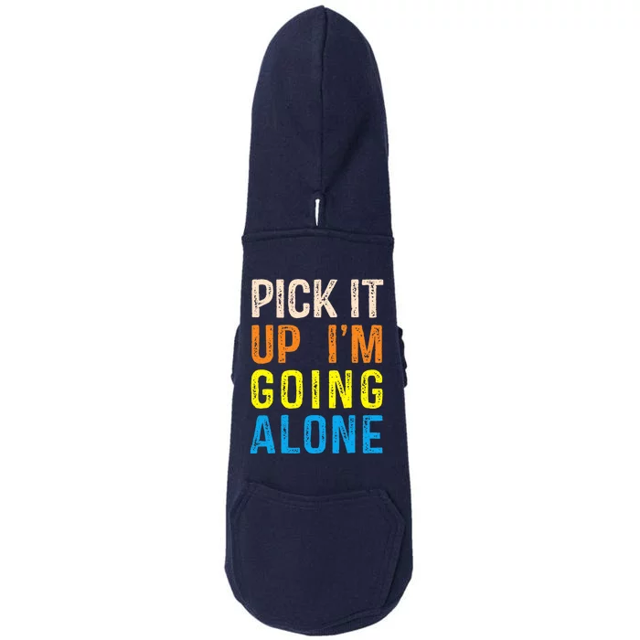 Pick It Up I’m Going Alone Funny Euchre Player Doggie 3-End Fleece Hoodie