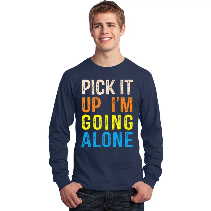 Pick It Up I’m Going Alone Funny Euchre Player Long Sleeve Shirt