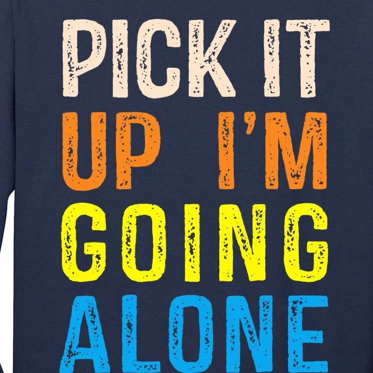 Pick It Up I’m Going Alone Funny Euchre Player Long Sleeve Shirt