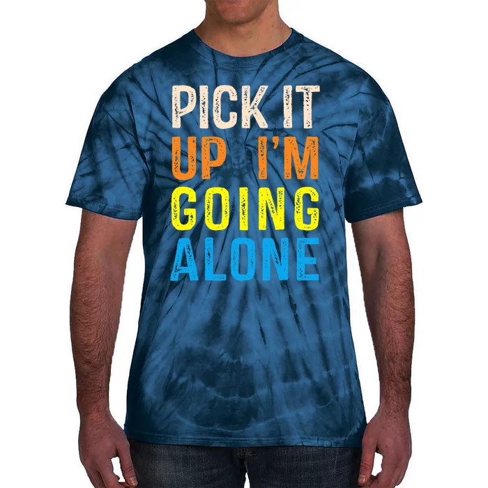 Pick It Up I’m Going Alone Funny Euchre Player Tie-Dye T-Shirt