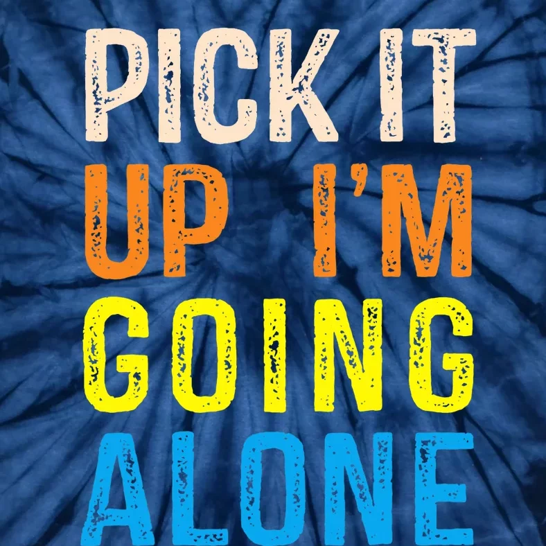 Pick It Up I’m Going Alone Funny Euchre Player Tie-Dye T-Shirt