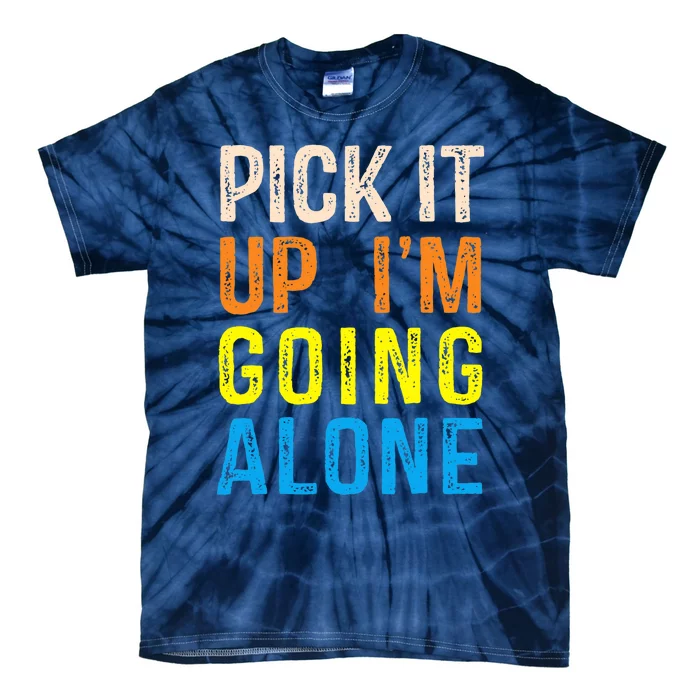 Pick It Up I’m Going Alone Funny Euchre Player Tie-Dye T-Shirt