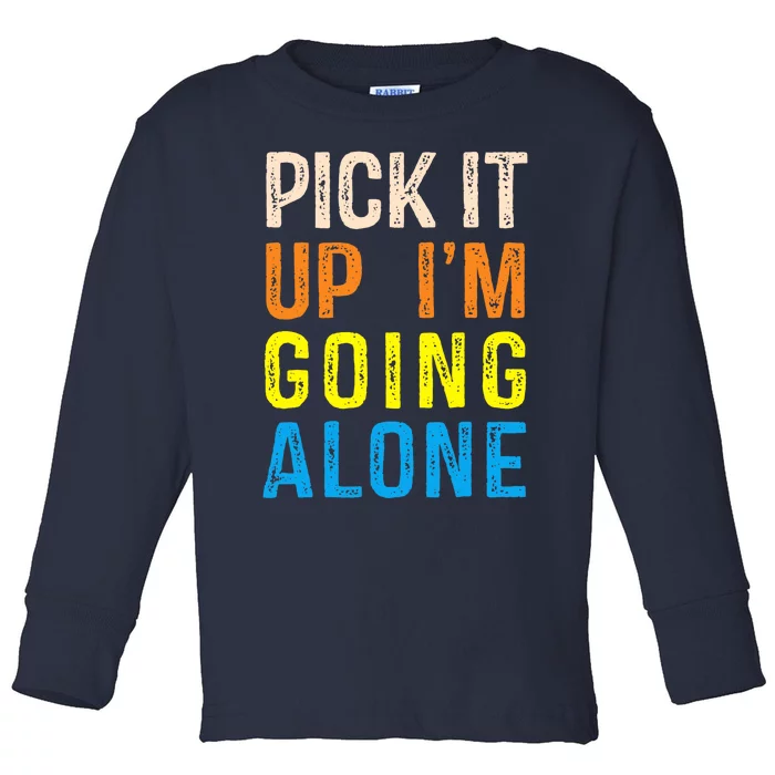 Pick It Up I’m Going Alone Funny Euchre Player Toddler Long Sleeve Shirt