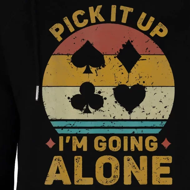 Pick It Up I'm Going Alone Funny Euchre Card Game Womens Funnel Neck Pullover Hood