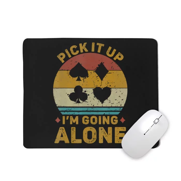 Pick It Up I'm Going Alone Funny Euchre Card Game Mousepad