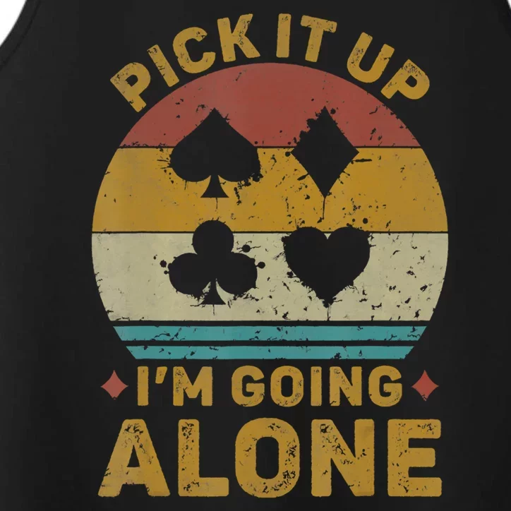 Pick It Up I'm Going Alone Funny Euchre Card Game Performance Tank