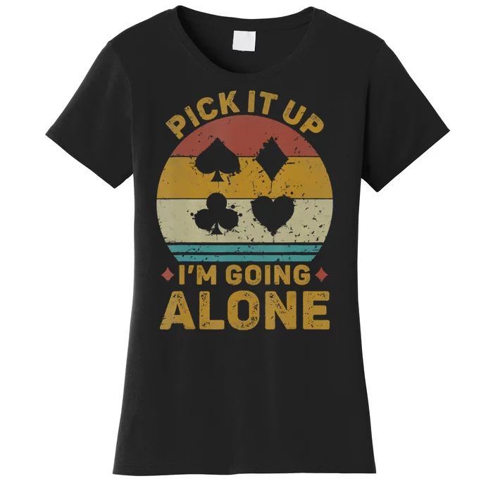 Pick It Up I'm Going Alone Funny Euchre Card Game Women's T-Shirt