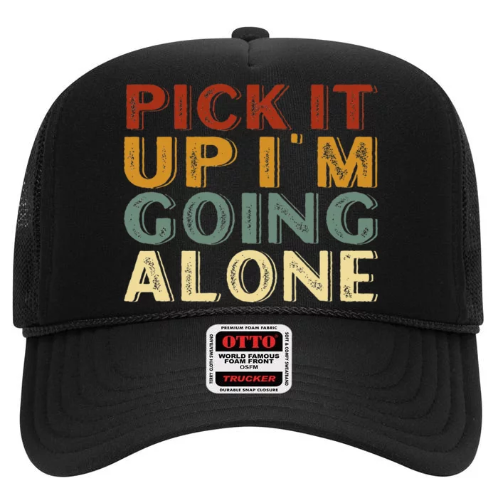 Pick It Up IM Going Alone High Crown Mesh Trucker Hat