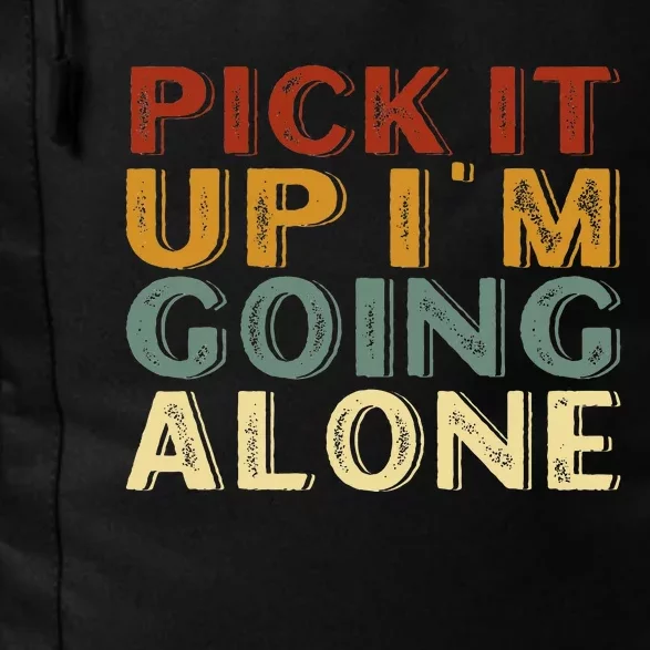 Pick It Up IM Going Alone Daily Commute Backpack