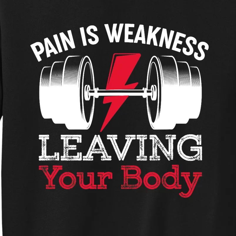 Pain Is Weakness Leaving Your Body Funny Workout Gym Fitness Tall Sweatshirt