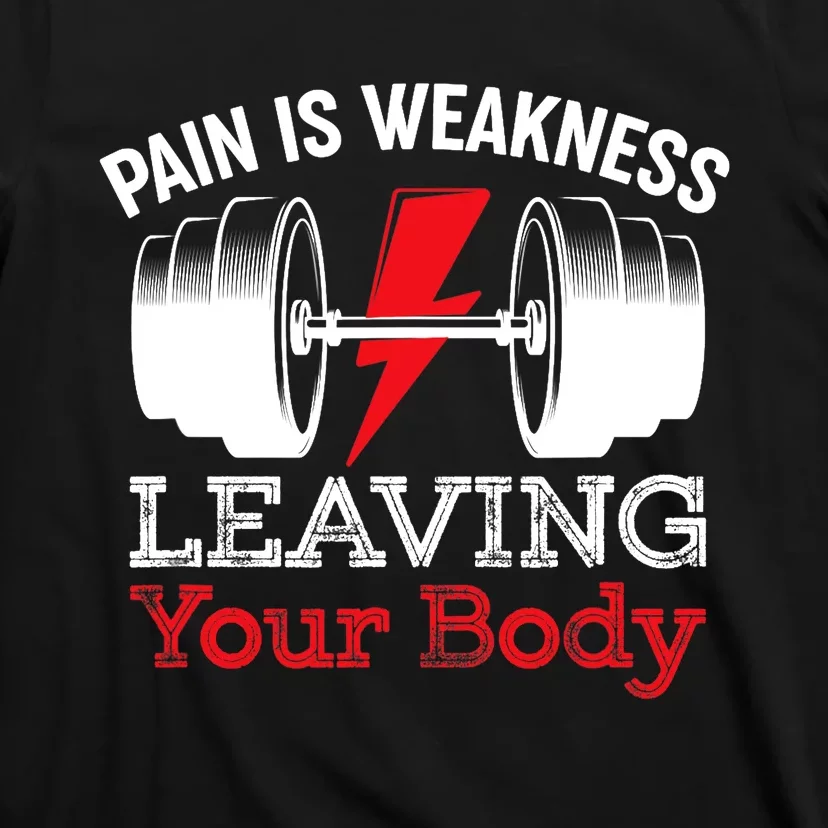 Pain Is Weakness Leaving Your Body Funny Workout Gym Fitness T-Shirt