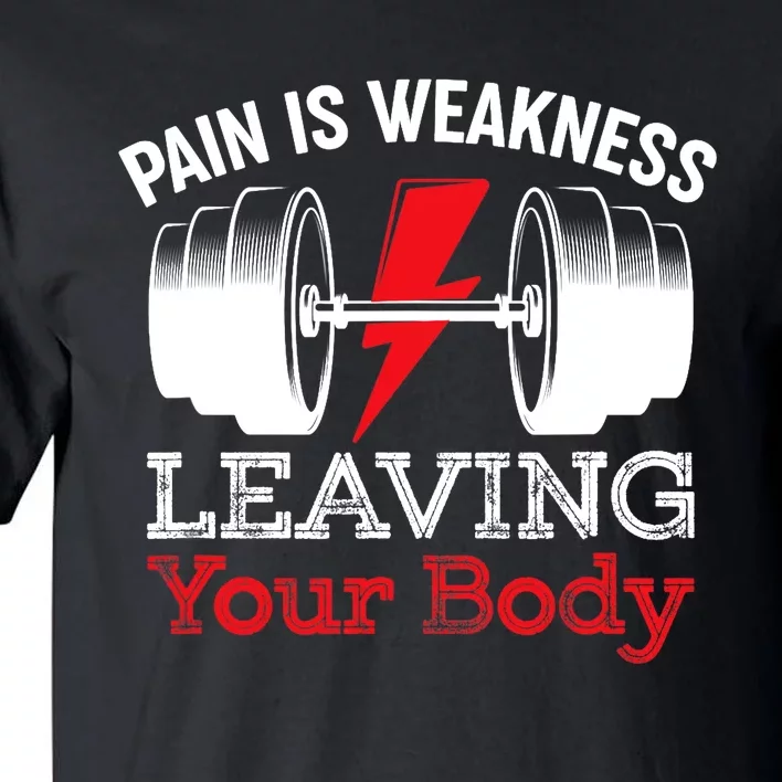 Pain Is Weakness Leaving Your Body Funny Workout Gym Fitness Tall T-Shirt