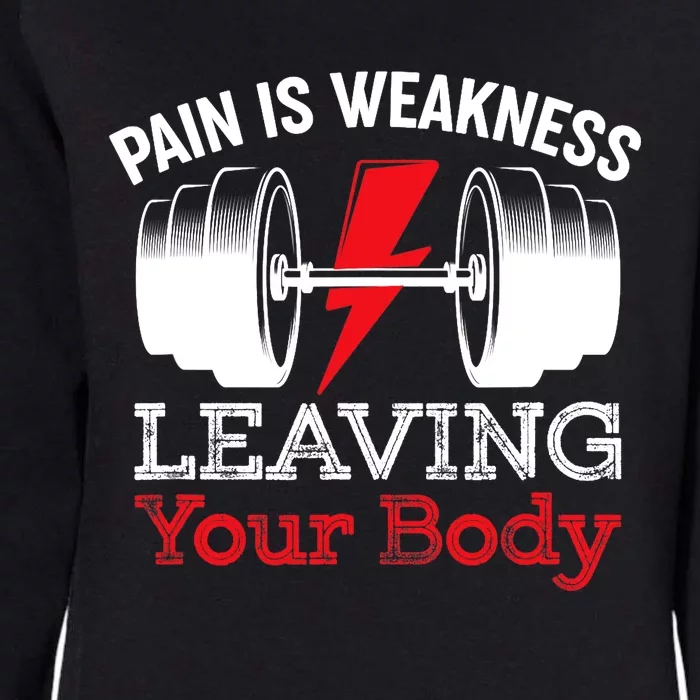 Pain Is Weakness Leaving Your Body Funny Workout Gym Fitness Womens California Wash Sweatshirt