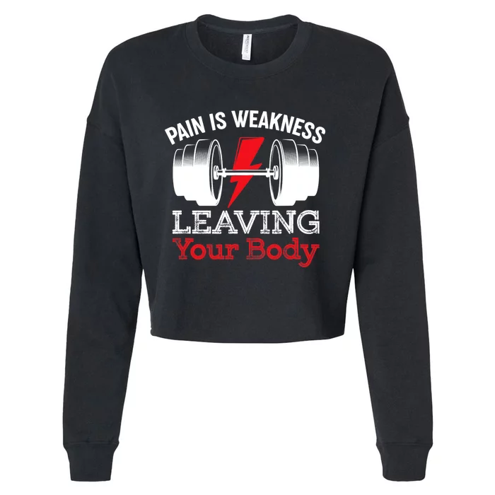 Pain Is Weakness Leaving Your Body Funny Workout Gym Fitness Cropped Pullover Crew