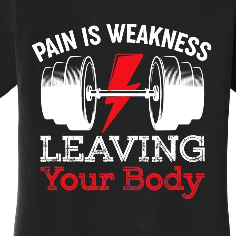 Pain Is Weakness Leaving Your Body Funny Workout Gym Fitness Women's T-Shirt