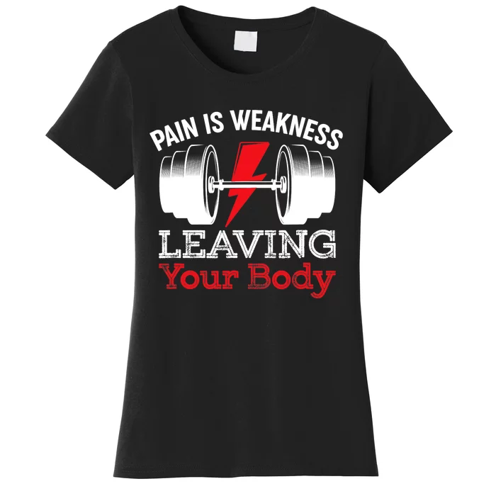 Pain Is Weakness Leaving Your Body Funny Workout Gym Fitness Women's T-Shirt