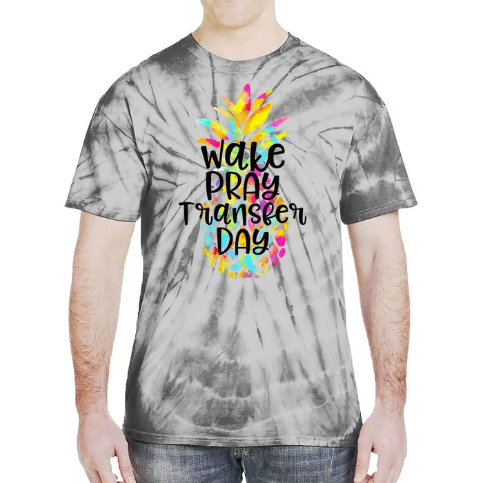 Pineapple Infertility Wake Pray Transfer Day IVF Shots Gift Tie-Dye T-Shirt