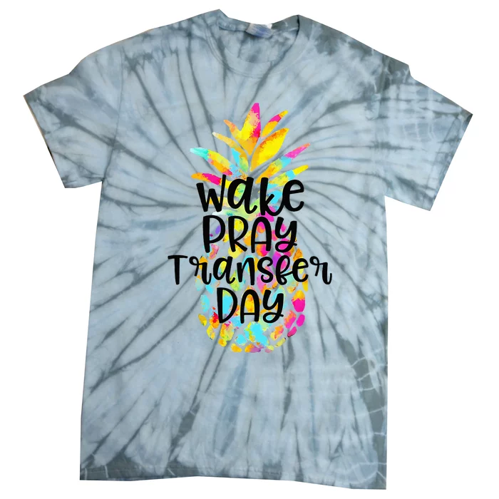 Pineapple Infertility Wake Pray Transfer Day IVF Shots Gift Tie-Dye T-Shirt