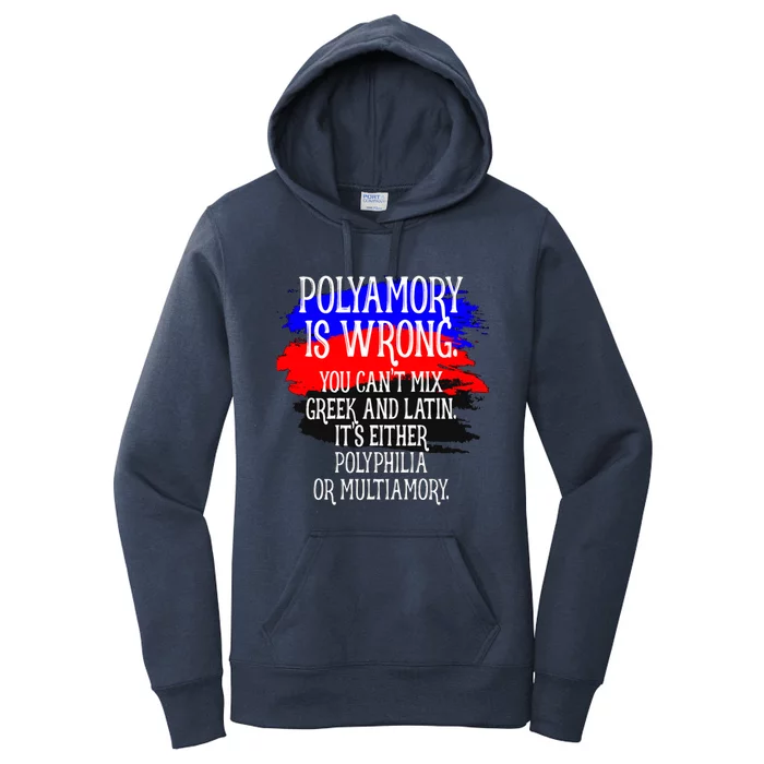 Polyamory Is Wrong You Cant Mix Greek And Latin Its Either Polyphilia Or Multiam Women's Pullover Hoodie