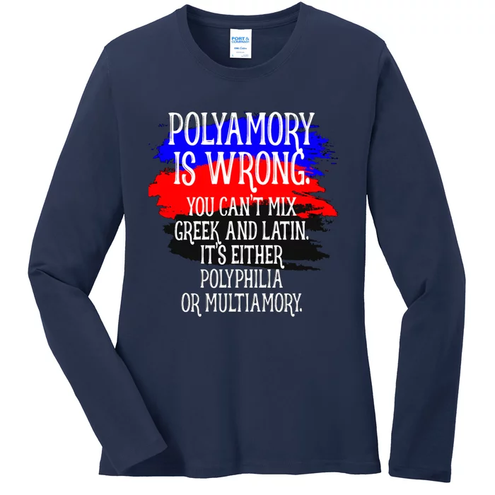 Polyamory Is Wrong You Cant Mix Greek And Latin Its Either Polyphilia Or Multiam Ladies Long Sleeve Shirt