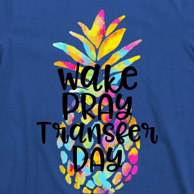 Pineapple Infertility Wake Pray Transfer Day Ivf Shots Gift Meaningful Gift T-Shirt