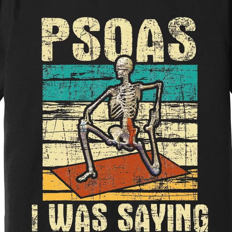 Psoas I Was Saying Massage Therapist Therapy LMT Masseuse Premium T-Shirt