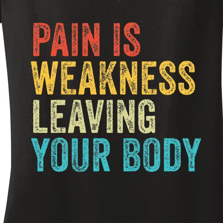 Pain Is Weakness Leaving Your Body Funny Workout Gym Fitness Women's V-Neck T-Shirt