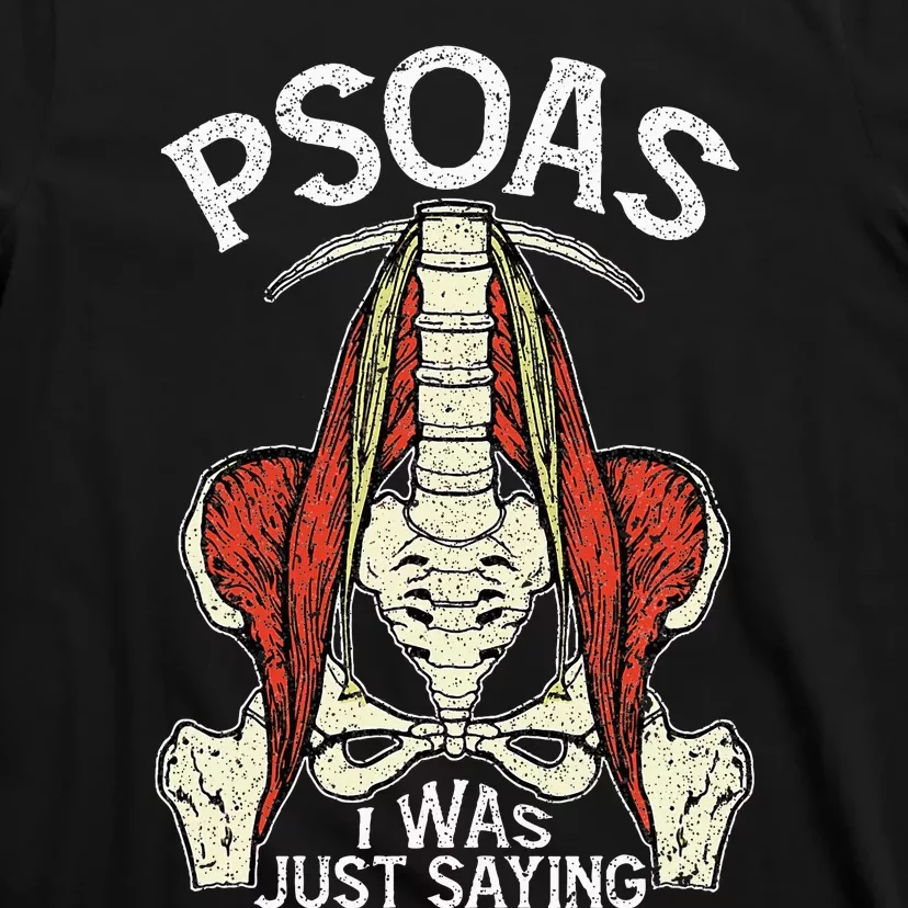 Psoas I Was Just Saying Funny Physical Therapist Yoga T-Shirt