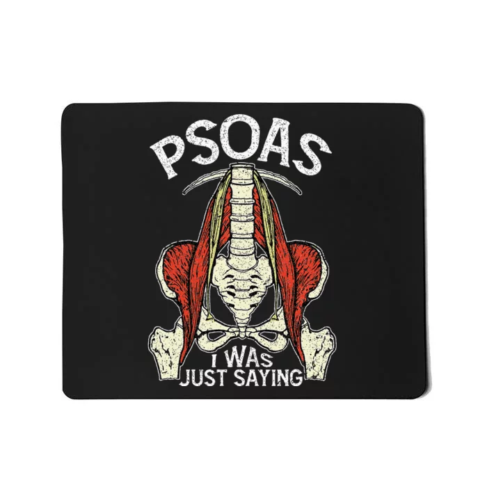 Psoas I Was Just Saying Funny Physical Therapist Yoga Mousepad