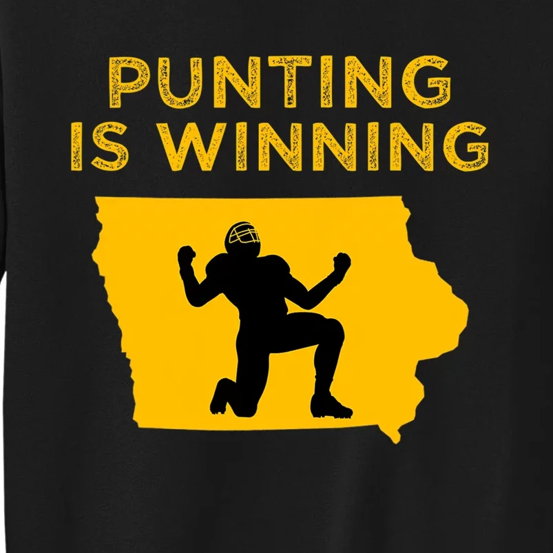 Punting Is Winning Iowa I Cheer For The Punter Tall Sweatshirt