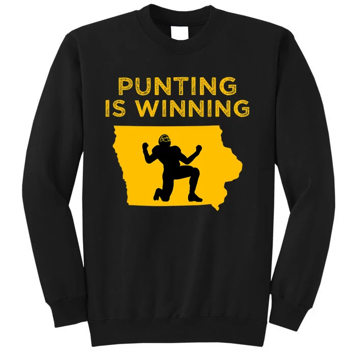 Punting Is Winning Iowa I Cheer For The Punter Tall Sweatshirt