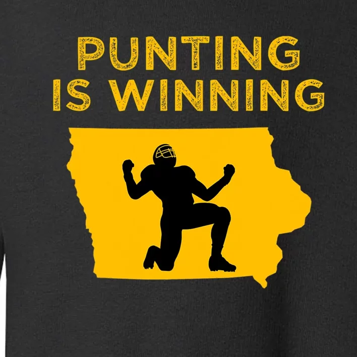 Punting Is Winning Iowa I Cheer For The Punter Toddler Sweatshirt