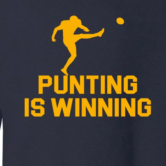 Punting Is Winning Football Lover Toddler Sweatshirt