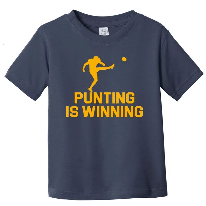 Punting Is Winning Football Lover Toddler T-Shirt