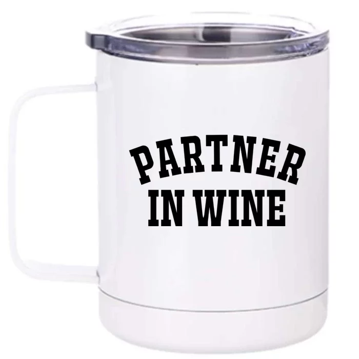 Partner In Wine Funny Wine Lover Gift Wine Night Gift Front & Back 12oz Stainless Steel Tumbler Cup