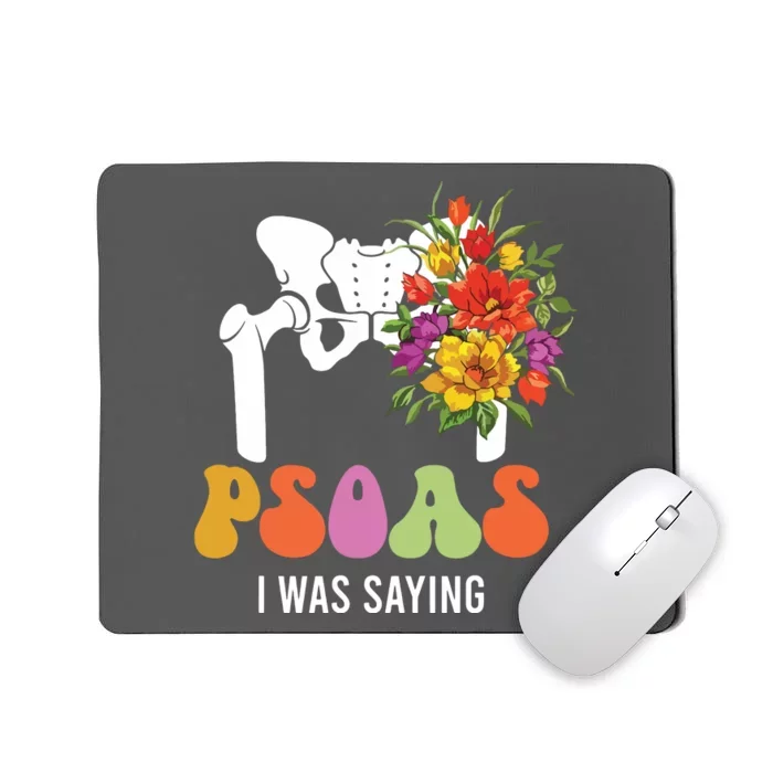 Psoas I Was Saying Physical Therapist Funny Yoga Therapy Mousepad