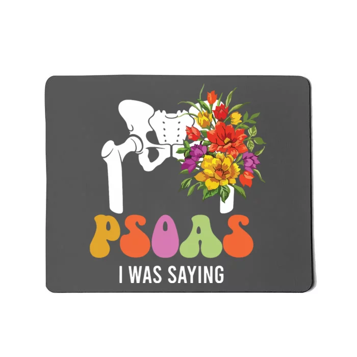 Psoas I Was Saying Physical Therapist Funny Yoga Therapy Mousepad