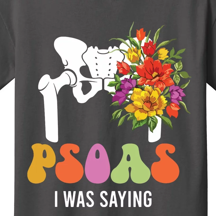 Psoas I Was Saying Physical Therapist Funny Yoga Therapy Kids T-Shirt