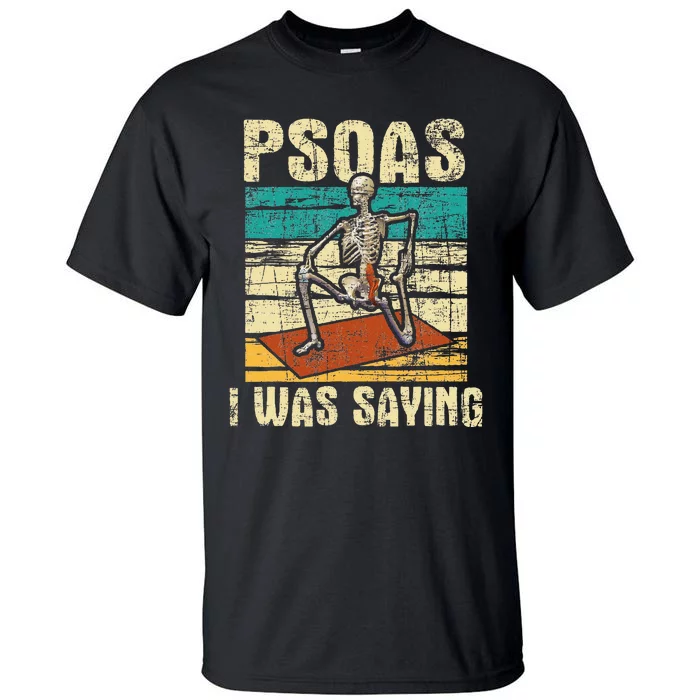 Psoas I Was Saying Massage Therapist Therapy LMT Masseuse Tall T-Shirt