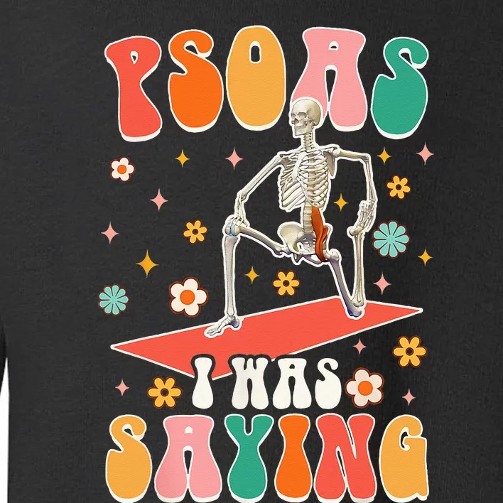 Psoas I Was Saying Funny Skeleton Massage Therapist Groovy Toddler Sweatshirt