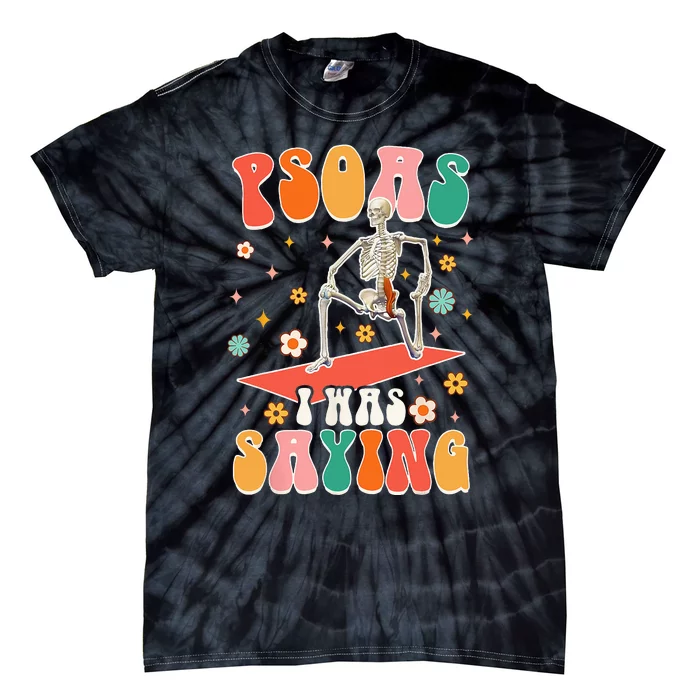 Psoas I Was Saying Funny Skeleton Massage Therapist Groovy Tie-Dye T-Shirt