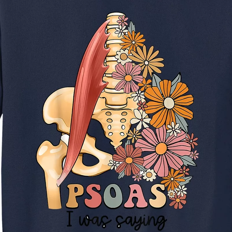 Psoas I Was Saying Physical Therapist Funny Yoga Tall Sweatshirt